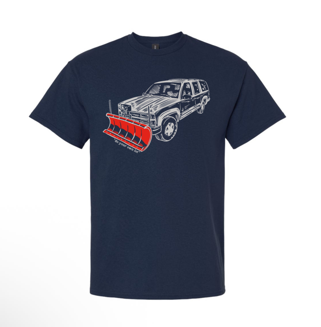 Snow Plow T-Shirt - “Do Your Own Lot”